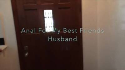 Begging My Friends Husband For Anal on freefilmz.com