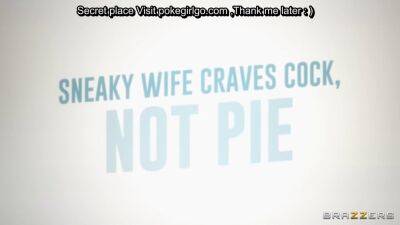 Sneaky Wife Craves Cock Not Pie on freefilmz.com