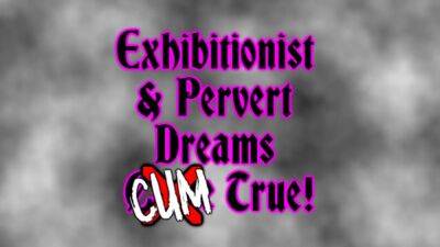 Exhibitionist & pervert fantasies jizz true! on freefilmz.com