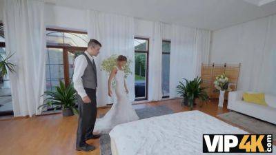 VIP4K. No Wedding Until I Cum! - Czech Republic on freefilmz.com