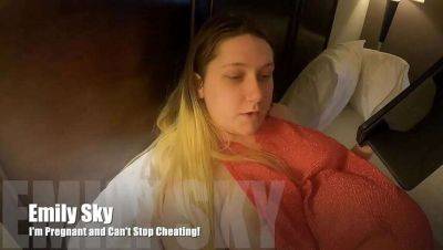 Pregnant and Can't Resist Cheating: An Emilyskyxxx Confession on freefilmz.com